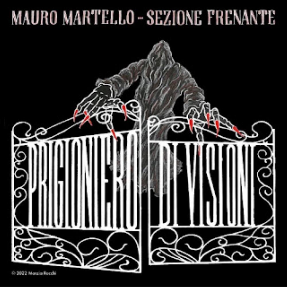 MAURO MARTELLO - SEZIONE FRENANTE: PRIGIONIERO DI VISIONI Cd Dig